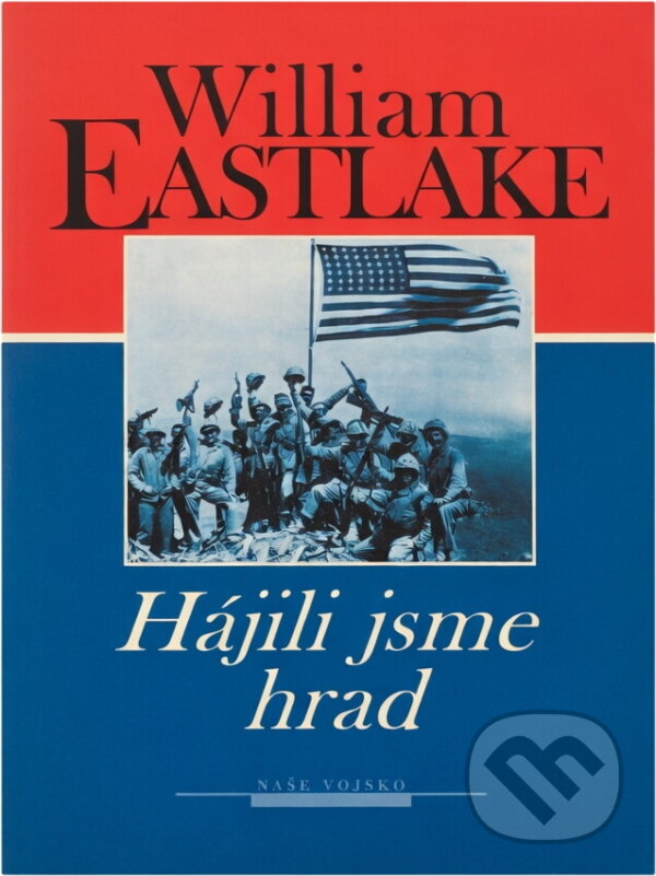 Kniha: Hájili jsme hrad (William Eastlake). Naše vojsko, 1994 Kniha: Hájili jsme hrad (William Eastlake). Naše vojsko, 1994