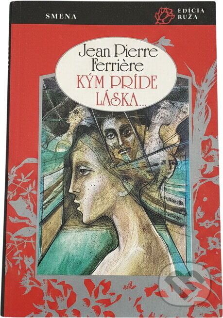 Kniha: Kým príde láska (Jean-Pierre Ferriere). Smena, 1992 Kniha: Kým príde láska (Jean-Pierre Ferriere). Smena, 1992