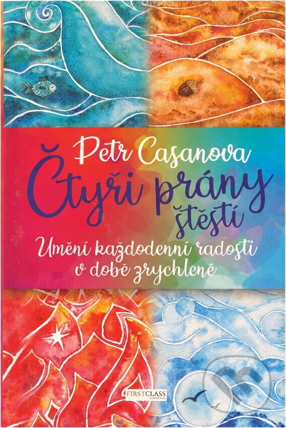 Kniha: Čtyři prány štěstí (Petr Casanova). First Class Publishing, 2020 Kniha: Čtyři prány štěstí (Petr Casanova). First Class Publishing, 2020