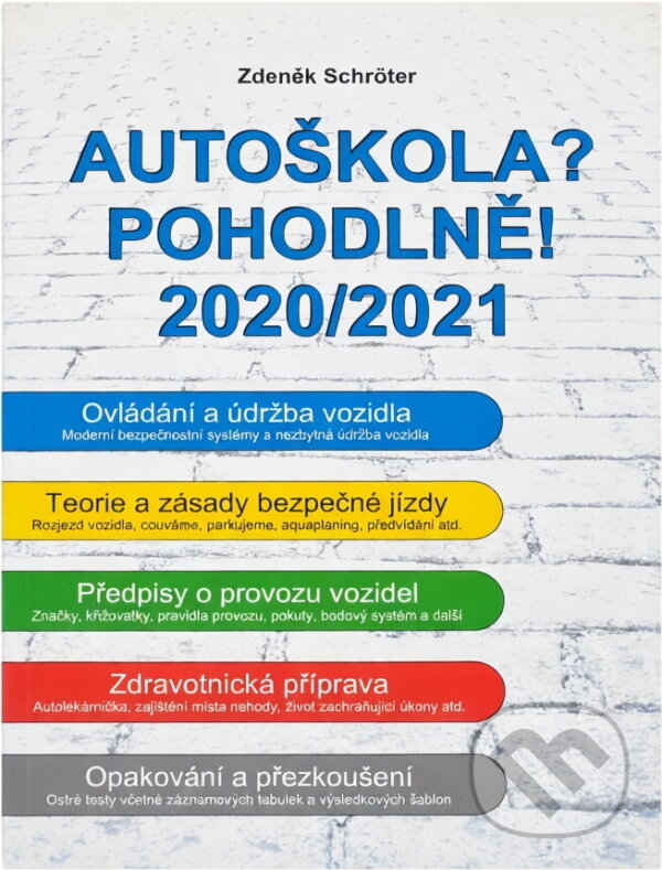 Kniha: Autoškola? Pohodlně! : 2020/2021 (Zdeněk Schröter). , 2020 Kniha: Autoškola? Pohodlně! : 2020/2021 (Zdeněk Schröter). , 2020