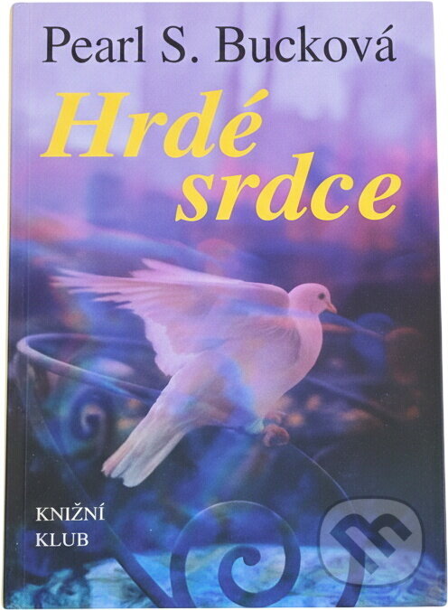 Kniha: Hrdé srdce (Pearl S. Buck). Knižní klub, 1993 Kniha: Hrdé srdce (Pearl S. Buck). Knižní klub, 1993