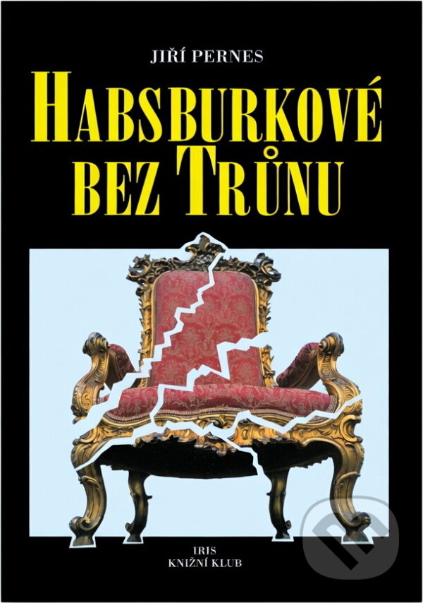 Kniha: Habsburkové bez trůnu (Jiří Pernes). , 1995 Kniha: Habsburkové bez trůnu (Jiří Pernes). , 1995