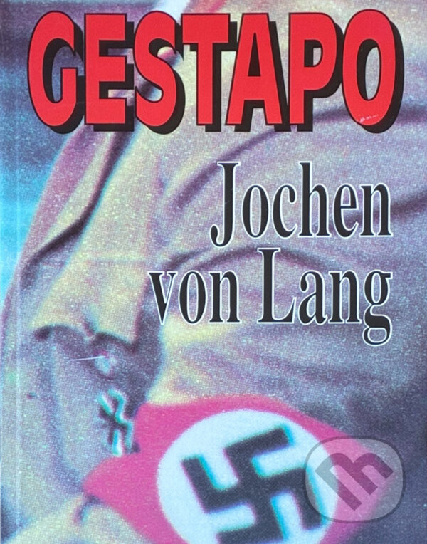 Kniha: Gestapo : nástroj teroru (Jochen von Lang). Naše vojsko, 1994 Kniha: Gestapo : nástroj teroru (Jochen von Lang). Naše vojsko, 1994