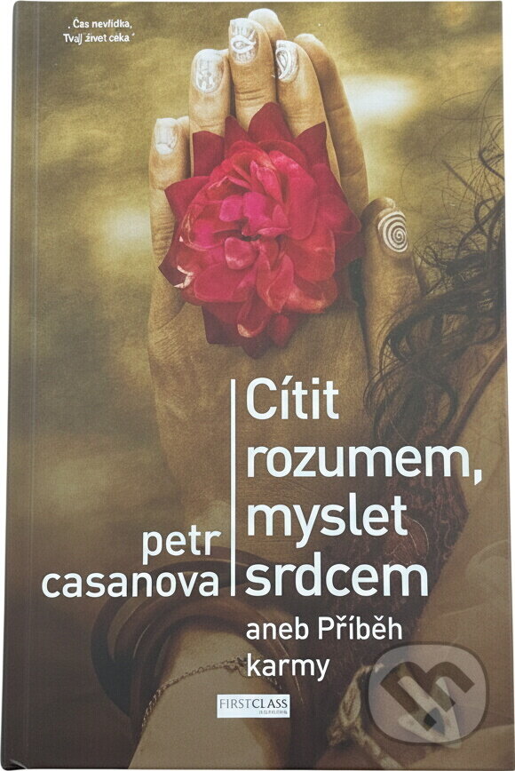 Kniha: Cítit rozumem, myslet srdcem (Petr Casanova). First Class Publishing, 2019 Kniha: Cítit rozumem, myslet srdcem (Petr Casanova). First Class Publishing, 2019