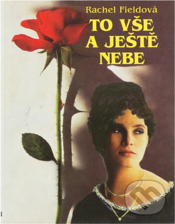 Kniha: To vše a ještě nebe : román (Rachel Field). , 1996 Kniha: To vše a ještě nebe : román (Rachel Field). , 1996