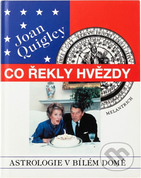 Kniha: Co řekly hvězdy : (astrologie v Bílém domě) (Joan Quigley). Melantrich, 1992 Kniha: Co řekly hvězdy : (astrologie v Bílém domě) (Joan Quigley). Melantrich, 1992