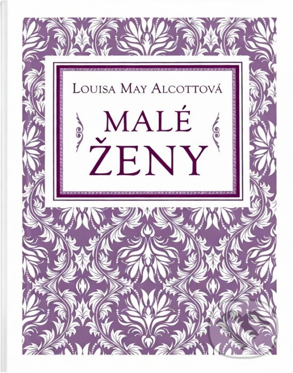 Kniha: Malé ženy (Louisa May Alcott). Euromedia Group, 2023 Kniha: Malé ženy (Louisa May Alcott). Euromedia Group, 2023