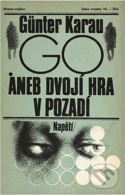 Kniha: Go aneb dvojí hra v pozadí (Günter Karau). Naše vojsko, 1987 Kniha: Go aneb dvojí hra v pozadí (Günter Karau). Naše vojsko, 1987