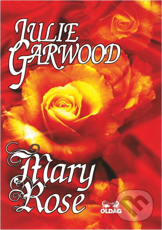 Kniha: Mary Rose (Julie Garwood). OLDAG, 1999 Kniha: Mary Rose (Julie Garwood). OLDAG, 1999