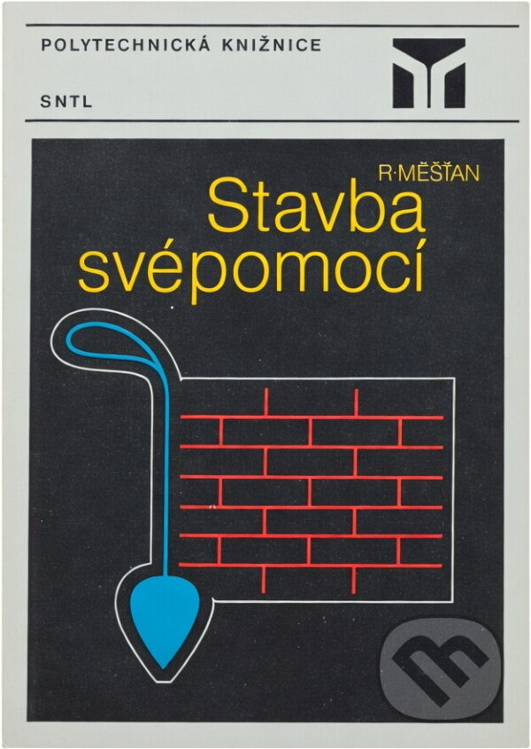Kniha: Stavba svépomocí (Radomír Měšťan). SNTL, 1985 Kniha: Stavba svépomocí (Radomír Měšťan). SNTL, 1985
