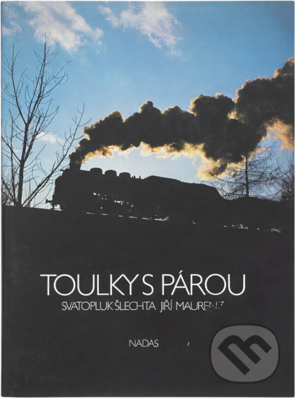 Kniha: Toulky s párou (Svatopluk Šlechta a Jiří Maurenz). , 1989 Kniha: Toulky s párou (Svatopluk Šlechta a Jiří Maurenz). , 1989