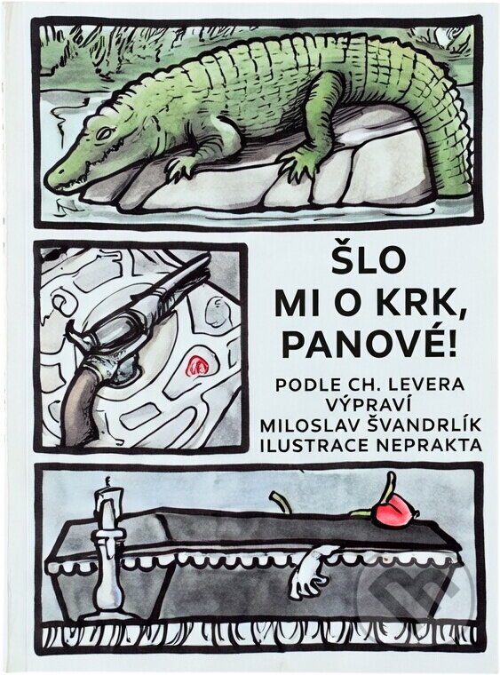 Kniha: Šlo mi o krk, pánové (Charles Lever a Miloslav Švandrlík). Chvojkovo nakladatelství, 1991 Kniha: Šlo mi o krk, pánové (Charles Lever a Miloslav Švandrlík). Chvojkovo nakladatelství, 1991