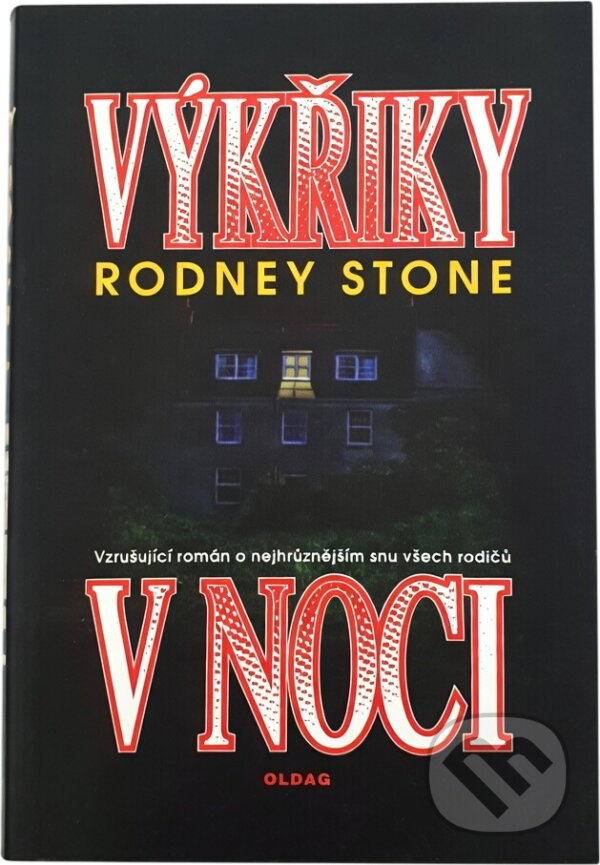 Kniha: Výkřiky v noci : vzrušující román o nejhrůznějším snu všech rodičů (Rodney Stone). OLDAG, 1994 Kniha: Výkřiky v noci : vzrušující román o nejhrůznějším snu všech rodičů (Rodney Stone). OLDAG, 1994