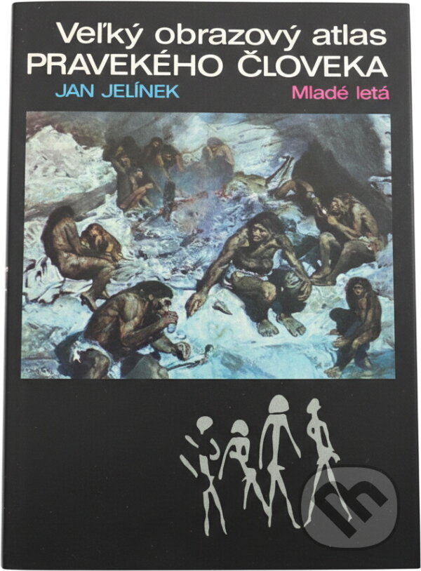 Kniha: Veľký obrazový atlas pravekého človeka (Jan Jelínek). Mladé letá, 1980 Kniha: Veľký obrazový atlas pravekého človeka (Jan Jelínek). Mladé letá, 1980