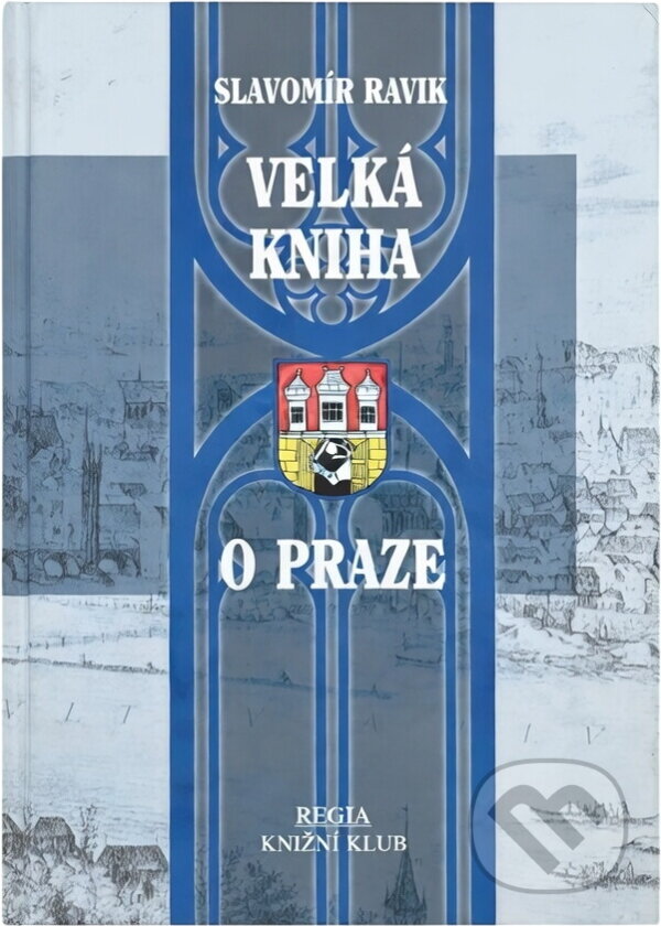 Kniha: Velká kniha o Praze (Slavomír Ravik). , 2000 Kniha: Velká kniha o Praze (Slavomír Ravik). , 2000