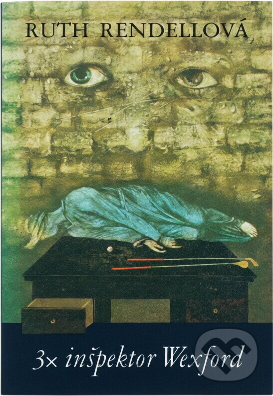Kniha: 3x inšpektor Wexford (Ruth Rendell). Slovenský spisovateľ, 1985 Kniha: 3x inšpektor Wexford (Ruth Rendell). Slovenský spisovateľ, 1985