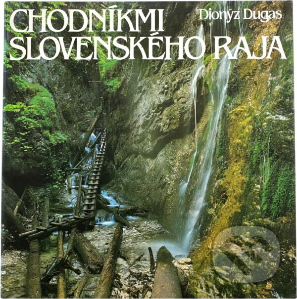 Kniha: Chodníkmi Slovenského raja (Dionýz Dugas). , 1986 Kniha: Chodníkmi Slovenského raja (Dionýz Dugas). , 1986