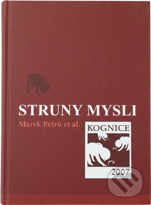 Kniha: Struny mysli : Kognice 2007 (Marek Petrů). Montanex, 2009 Kniha: Struny mysli : Kognice 2007 (Marek Petrů). Montanex, 2009