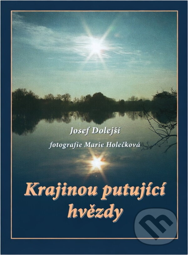 Kniha: Krajinou putující hvězdy (Josef Dolejší). , 2001 Kniha: Krajinou putující hvězdy (Josef Dolejší). , 2001