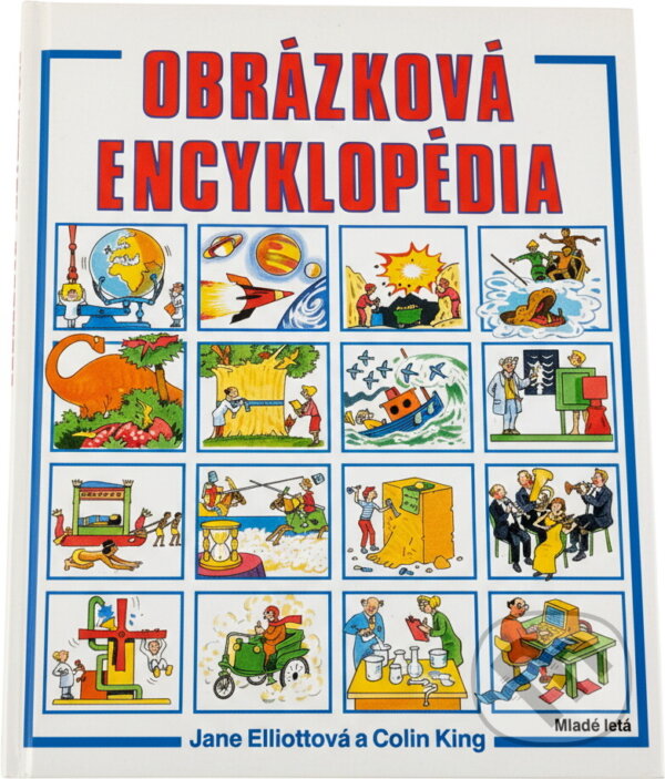 Kniha: Obrázková encyklopédia (Jane Elliott a Colin King). Mladé letá, 1991 Kniha: Obrázková encyklopédia (Jane Elliott a Colin King). Mladé letá, 1991