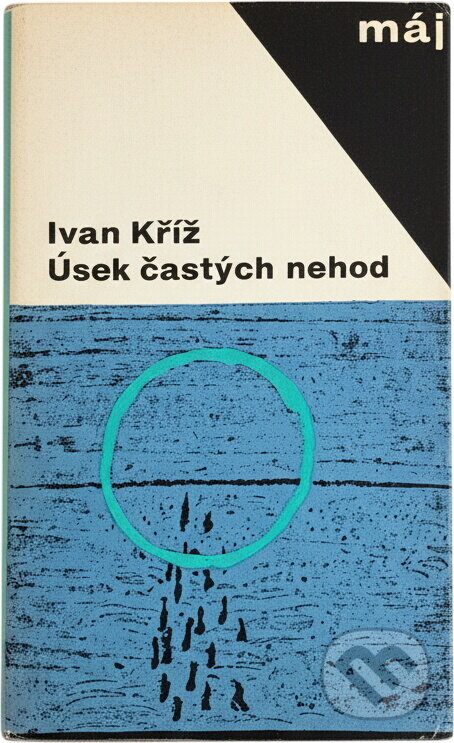 Kniha: Úsek častých nehod (Ivan Kříž). , 1965 Kniha: Úsek častých nehod (Ivan Kříž). , 1965
