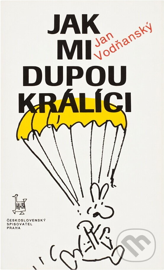 Kniha: Jak mi dupou králíci : výběr textů z let 1965-1981 (Jan Vodňanský). Československý spisovatel, 1990 Kniha: Jak mi dupou králíci : výběr textů z let 1965-1981 (Jan Vodňanský). Československý spisovatel, 1990