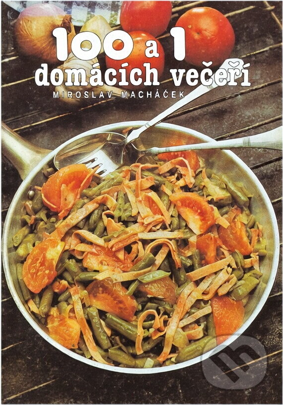 Kniha: 100 a 1 domácích večeří (Miroslav Macháček). Merkur, 1991 Kniha: 100 a 1 domácích večeří (Miroslav Macháček). Merkur, 1991