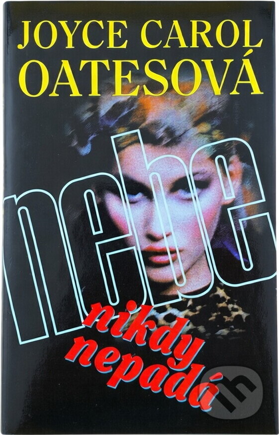 Kniha: Nebe nikdy nepadá (Joyce Carol Oates). , 1996 Kniha: Nebe nikdy nepadá (Joyce Carol Oates). , 1996