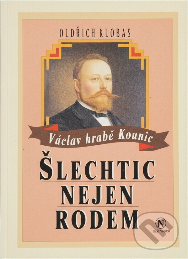 Kniha: Šlechtic nejen rodem : Václav hrabě Kounic (Oldřich Klobas). Ave, 1993 Kniha: Šlechtic nejen rodem : Václav hrabě Kounic (Oldřich Klobas). Ave, 1993