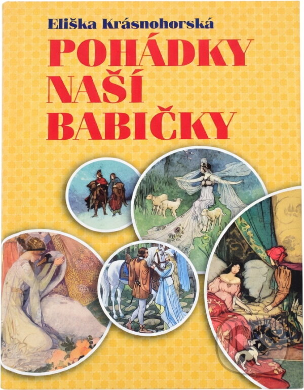 Kniha: Pohádky naší babičky (Eliška Krásnohorská). , 2017 Kniha: Pohádky naší babičky (Eliška Krásnohorská). , 2017