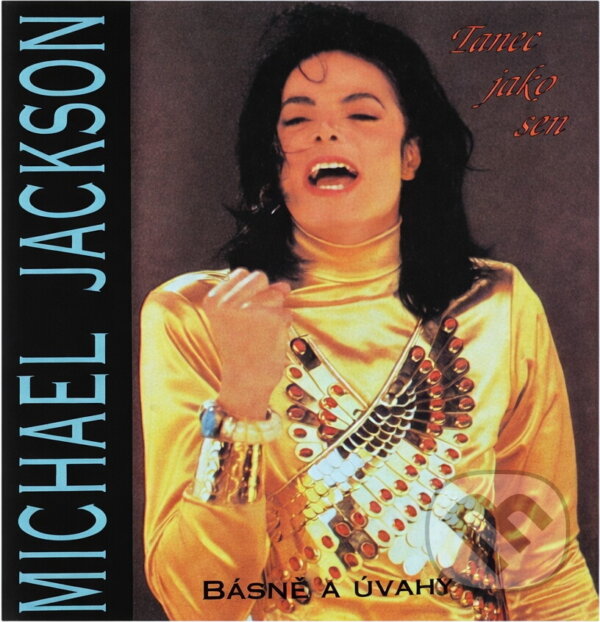 Kniha: Tanec jako sen : básně a úvahy (Michael Jackson). , 1993 Kniha: Tanec jako sen : básně a úvahy (Michael Jackson). , 1993