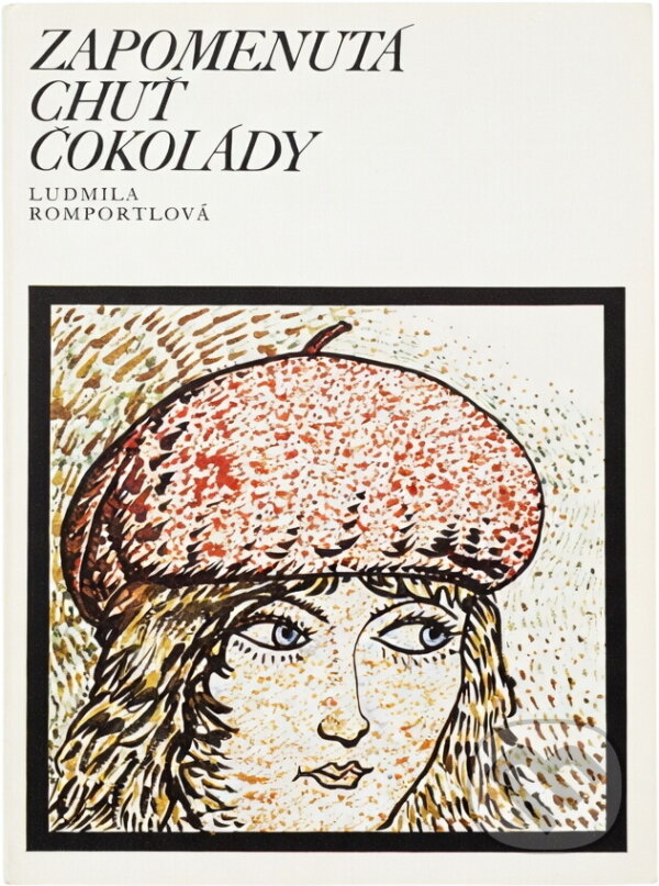 Kniha: Zapomenutá chuť čokolády (Ludmila Romportlová). , 1981 Kniha: Zapomenutá chuť čokolády (Ludmila Romportlová). , 1981
