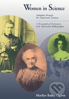 Kniha: Women in Science (Marilyn Bailey Ogilvie). The MIT Press, 1990 Kniha: Women in Science (Marilyn Bailey Ogilvie). The MIT Press, 1990