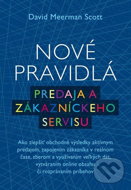 Kniha: Nové pravidlá predaja a zákazníckeho servisu (David Meerman Scott). Eastone Books, 2015 Kniha: Nové pravidlá predaja a zákazníckeho servisu (David Meerman Scott). Eastone Books, 2015