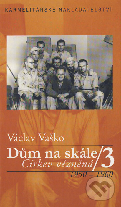 Kniha: Dům na skále III. (Václav Vaško). Karmelitánské nakladatelství, 2008 Kniha: Dům na skále III. (Václav Vaško). Karmelitánské nakladatelství, 2008