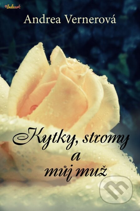 E-kniha: Kytky, stromy a můj muž (Andrea Vernerová). Indeart E-kniha: Kytky, stromy a můj muž (Andrea Vernerová). Indeart