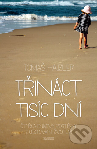 Kniha: Třináct tisíc dní (Tomáš Hajzler). PeopleComm, 2016 Kniha: Třináct tisíc dní (Tomáš Hajzler). PeopleComm, 2016