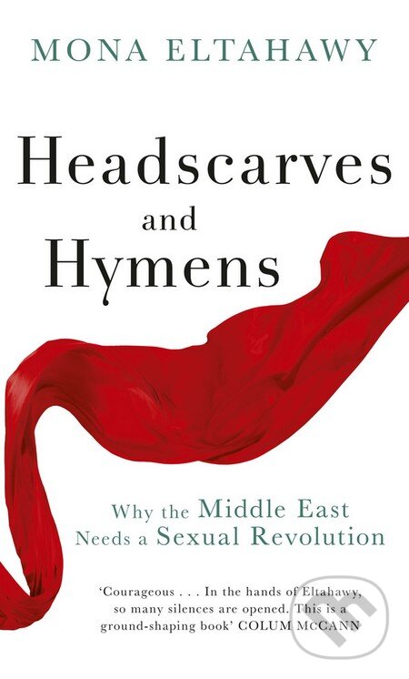 Kniha: Headscarves and Hymens (Mona Eltahawy). Orion, 2015 Kniha: Headscarves and Hymens (Mona Eltahawy). Orion, 2015