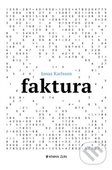 Kniha: Faktura (Jonas Karlsson). Kniha Zlín, 2015 Kniha: Faktura (Jonas Karlsson). Kniha Zlín, 2015