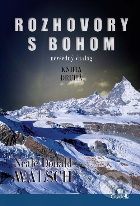 E-kniha: Rozhovory s Bohom 2 (Neale Donald Walsch). Citadella, 2013 E-kniha: Rozhovory s Bohom 2 (Neale Donald Walsch). Citadella, 2013
