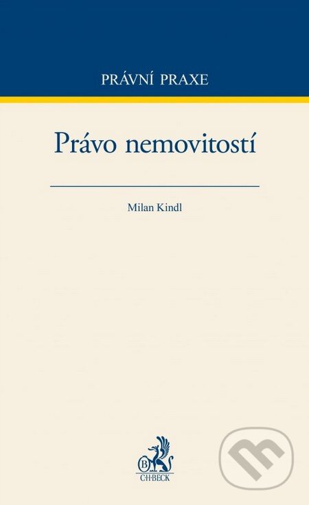 Kniha: Právo nemovitostí (Milan Kindl). C. H. Beck, 2015 Kniha: Právo nemovitostí (Milan Kindl). C. H. Beck, 2015