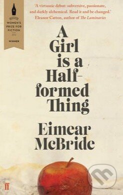 Kniha: A Girl is a Half-Formed Thing (Eimear McBride). Faber and Faber, 2014 Kniha: A Girl is a Half-Formed Thing (Eimear McBride). Faber and Faber, 2014