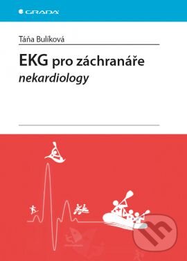 Kniha: EKG pro záchranáře nekardiology (Táňa Bulíková). Grada, 2015 Kniha: EKG pro záchranáře nekardiology (Táňa Bulíková). Grada, 2015