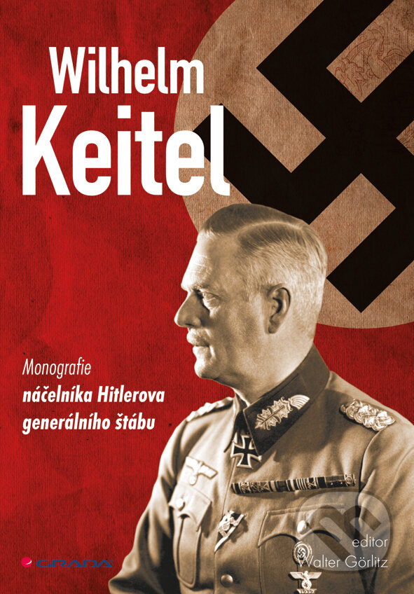E-kniha: Wilhelm Keitel (Walter Görlitz). Grada, 2014 E-kniha: Wilhelm Keitel (Walter Görlitz). Grada, 2014