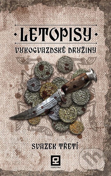 Kniha: Letopisy Vukogvazdské družiny (Gorgona). Gorgona, 2015 Kniha: Letopisy Vukogvazdské družiny (Gorgona). Gorgona, 2015