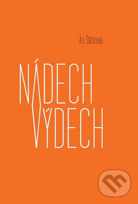 Kniha: Nádech výdech (An Štičková). No Limits, 2015 Kniha: Nádech výdech (An Štičková). No Limits, 2015