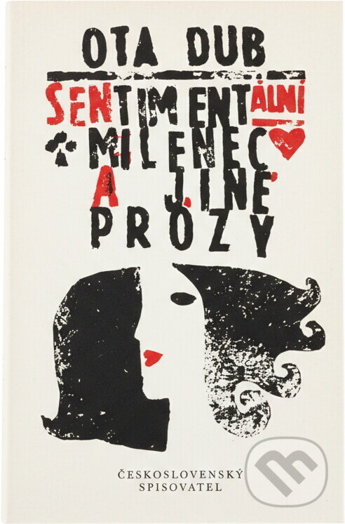 Kniha: Sentimentální milenec a jiné prózy (Ota Dub). Československý spisovatel, 1987 Kniha: Sentimentální milenec a jiné prózy (Ota Dub). Československý spisovatel, 1987