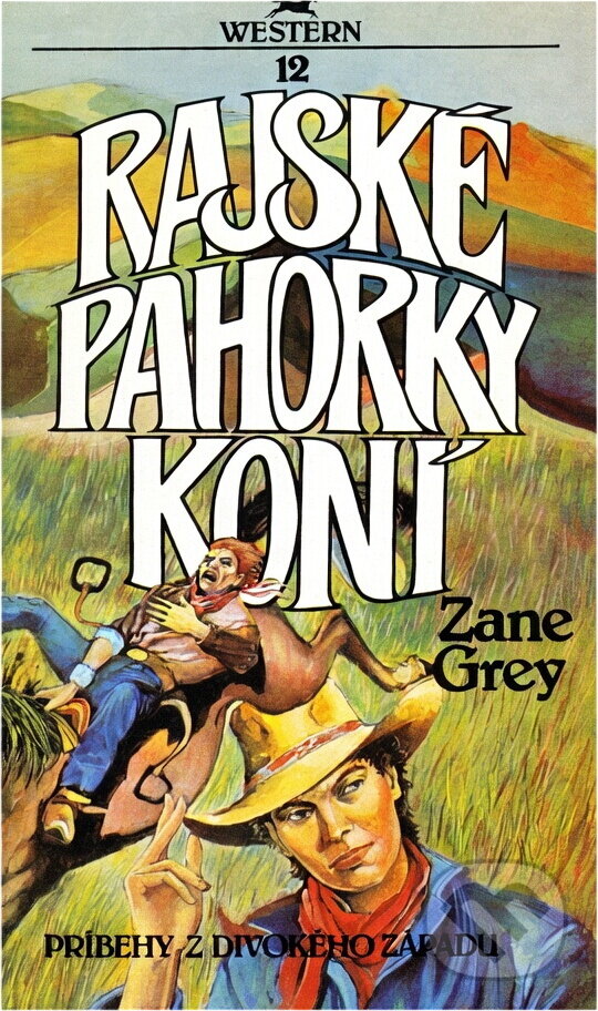 Kniha: Rajské pahorky koní (Zane Grey). , 1991 Kniha: Rajské pahorky koní (Zane Grey). , 1991