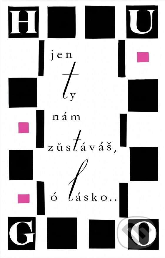 Kniha: Jen ty nám zůstáváš, ó lásko (Victor Hugo). , 1965 Kniha: Jen ty nám zůstáváš, ó lásko (Victor Hugo). , 1965