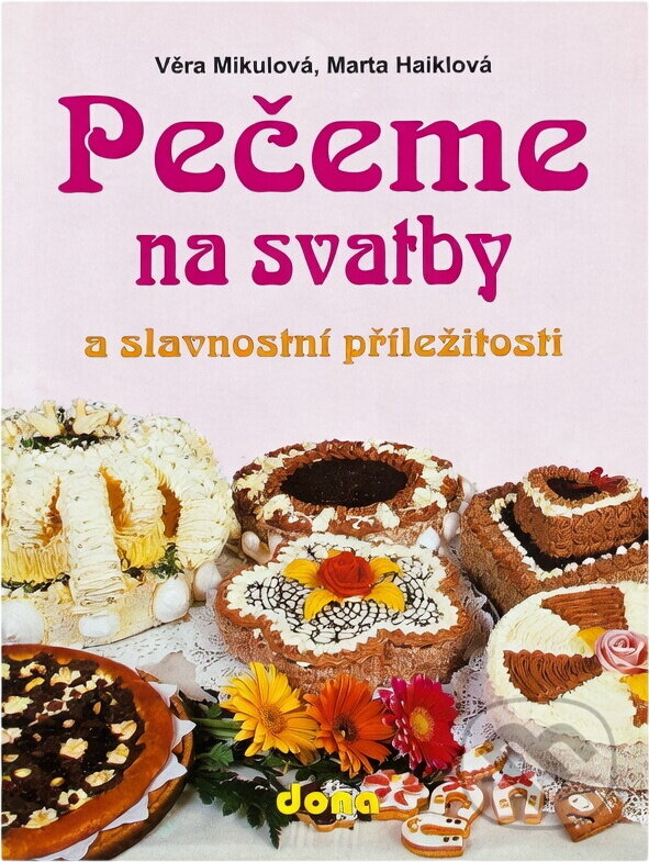 Kniha: Pečeme na svatby a slavnostní příležitosti (Marta Haiklová a Věra Mikulová). Dona, 1994 Kniha: Pečeme na svatby a slavnostní příležitosti (Marta Haiklová a Věra Mikulová). Dona, 1994